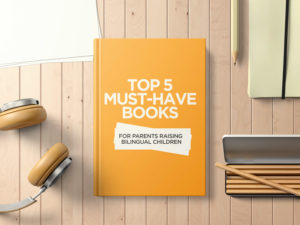 Top 5 Must-Have Books For Parents Raising Bilingual Children